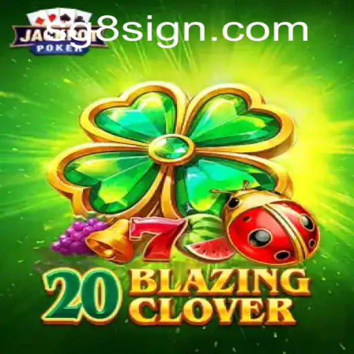 Unveiling 20BlazingClover: A Thrilling Game Adventure with sg8